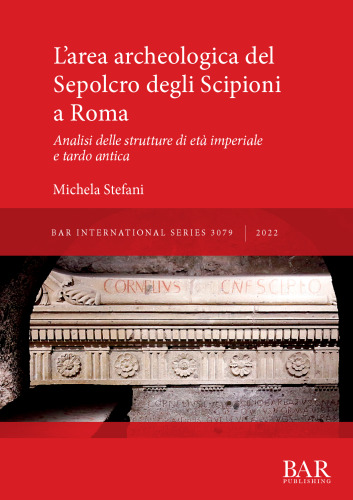 L'area archeologica del Sepolcro degli Scipioni a Roma: Analisi delle strutture di età imperiale e tardo antica