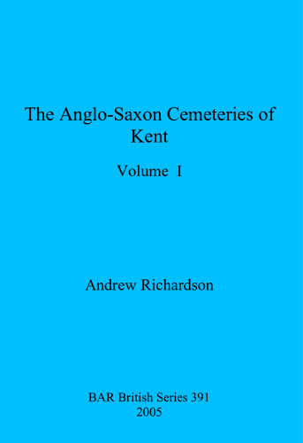 The Anglo-Saxon Cemeteries of Kent, Volumes I and II