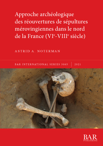 Approche archéologique des réouvertures de sépultures mérovingiennes dans le nord de la France (VIe-VIIIe siècle)