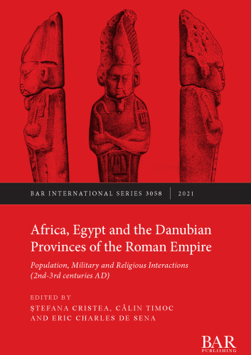 Africa, Egypt and the Danubian Provinces of the Roman Empire: Population, military and religious interactions (2nd -3rd centuries AD)