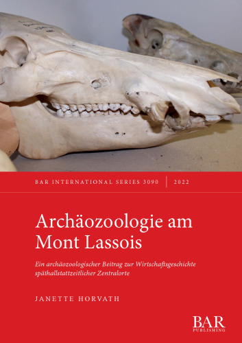 Archäozoologie am Mont Lassois: Ein archäozoologischer Beitrag zur Wirtschaftsgeschichte späthallstattzeitlicher Zentralorte