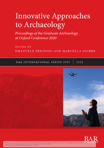 Innovative Approaches to Archaeology: Proceedings of the Graduate Archaeology at Oxford Conference 2020
