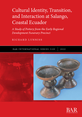 Cultural Identity, Transition, and Interaction at Salango, Coastal Ecuador: A Study of Pottery from the Early Regional Development Funerary Precinct