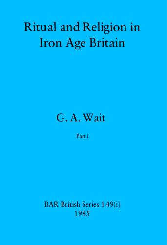 Ritual and Religion in Iron Age Britain, Parts i and ii