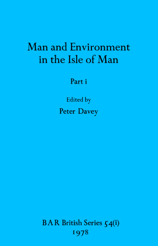 Man and Environment in the Isle of Man, Parts i and ii