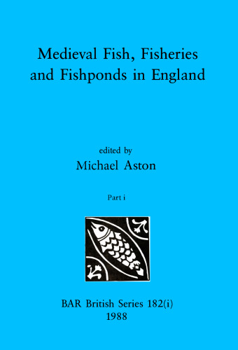 Medieval Fish, Fisheries and Fishponds in England, Parts i and ii