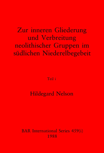 Zur inneren Gliederung und Verbreitung neolithischer Gruppen im südlichen Niederelbegebeit, Teil i und Teil ii