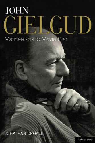John Gielgud - Matinee Idol to Movie Star