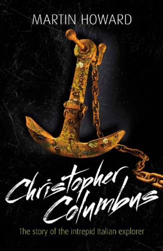 Christopher Columbus: The Story of the Intrepid Italian Explorer