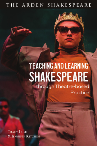 Teaching and Learning Shakespeare through Theatre-Based Practice