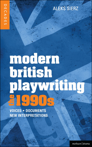 Modern British playwriting. The 1990s: voices, documents, new interpretations