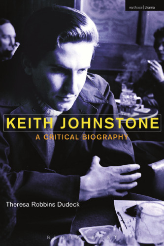 Keith Johnstone: A Critical Biography