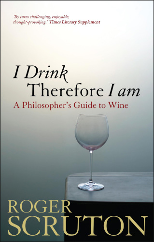 I Drink Therefore I Am: A Philosopher’s Guide to Wine 97840894690