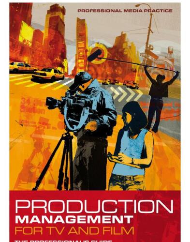 Production Management for TV and Film : The Professional's Guide