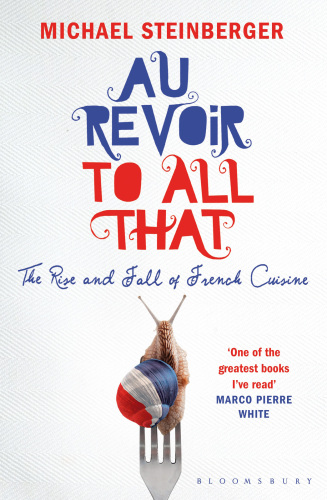 Au revoir to all that the rise and fall of French cuisine