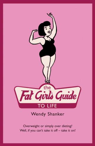 The Fat Girl's Guide to Life