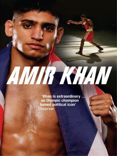 Amir Khan: A Boy from Bolton: My Story