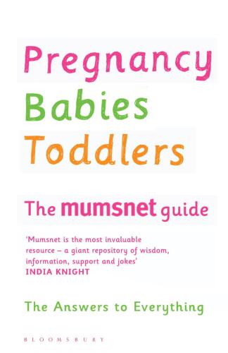 The Complete Mumsnet Guides: Pregnancy; Babies; Toddlers