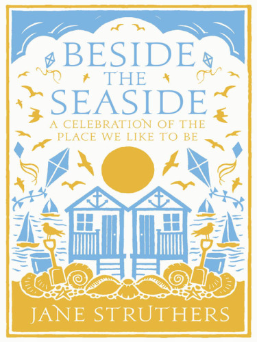 Beside the Seaside: A Celebration of the Place We Like to Be