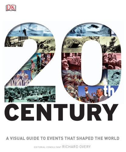 20th Century: A Visual Guide to Events That Shaped the World