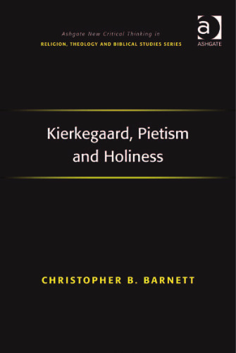 Kierkegaard, Pietism and Holiness (Routledge New Critical Thinking in Religion, Theology and Biblical Studies)