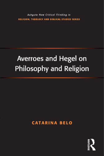 Averroes and Hegel on Philosophy and Religion (Routledge New Critical Thinking in Religion, Theology and Biblical Studies)
