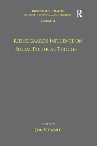 Volume 14: Kierkegaard's Influence on Social-Political Thought (Kierkegaard Research: Sources, Reception and Resources)