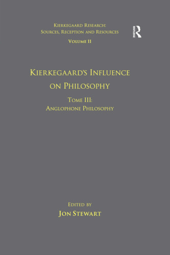 Volume 11, Tome III: Kierkegaard's Influence on Philosophy: Anglophone Philosophy (Kierkegaard Research: Sources, Reception and Resources)