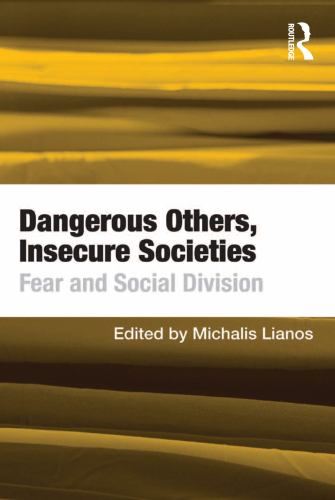 Dangerous Others, Insecure Societies : Fear and Social Division