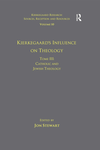 Volume 10, Tome I: Kierkegaard's Influence on Theology: German Protestant Theology (Kierkegaard Research: Sources, Reception and Resources)