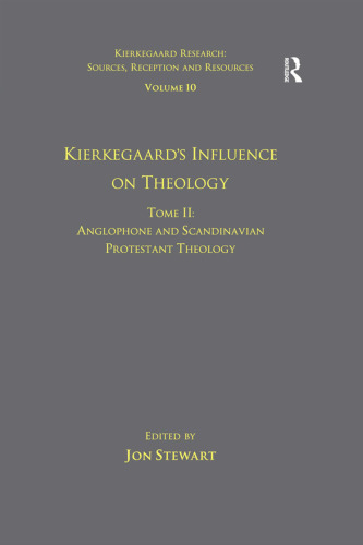 Volume 10, Tome I: Kierkegaard's Influence on Theology: German Protestant Theology (Kierkegaard Research: Sources, Reception and Resources)