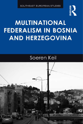 Multinational Federalism in Bosnia and Herzegovina (Southeast European Studies)