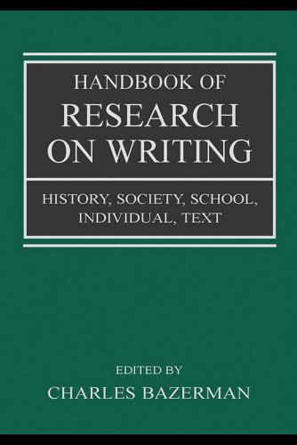 Handbook of research on writing : history, society, school, individual, text