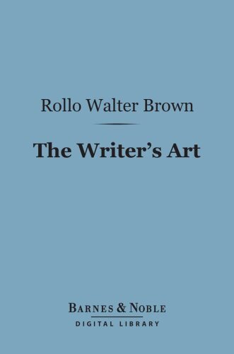 The Writer's Art: By Those Who Have Practiced It