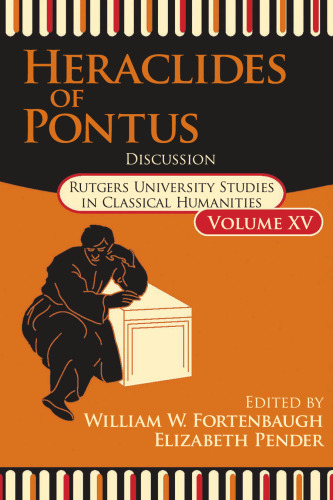 Heraclides of Pontus: Texts, Translation, and Discussion (Rutgers University Studies in Classical Humanities)
