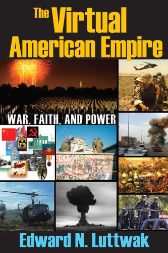 The Virtual American Empire: On War, Faith and Power