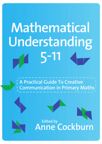 Mathematical Understanding 5-11: A Practical Guide to Creative Communication in Maths