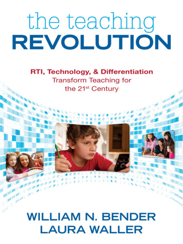 The Teaching Revolution: RTI, Technology, and Differentiation Transform Teaching for the 21st Century
