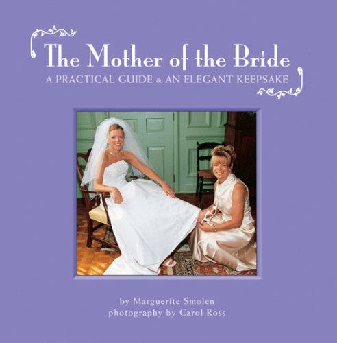 The Mother of the Bride: A Practical Guide & an Elegant Keepsake