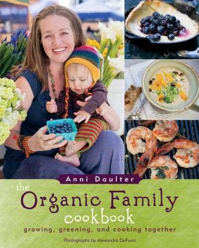 The organic family cookbook: growing, greening, and cooking together
