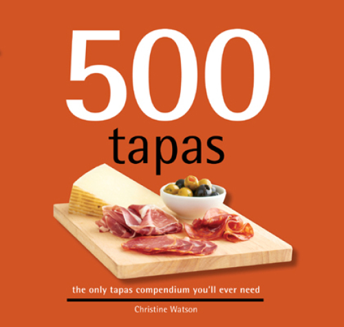 500 tapas: the only tapas compendium you'll ever need