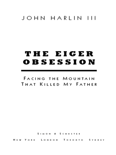 The Eiger Obsession: Facing the Mountain That Killed My Father
