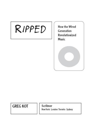 Ripped : how the wired generation revolutionized music