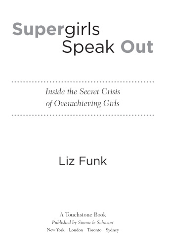 Supergirls Speak Out: Inside the Secret Crisis of Overachieving Girls