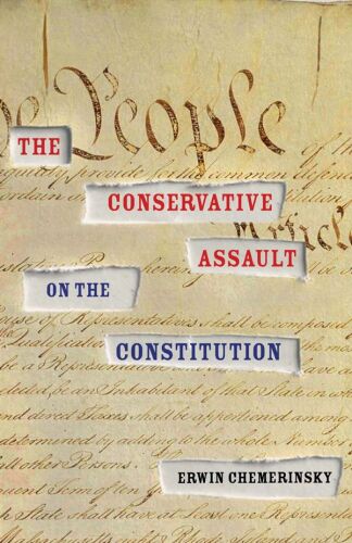 The Conservative Assault on the Constitution