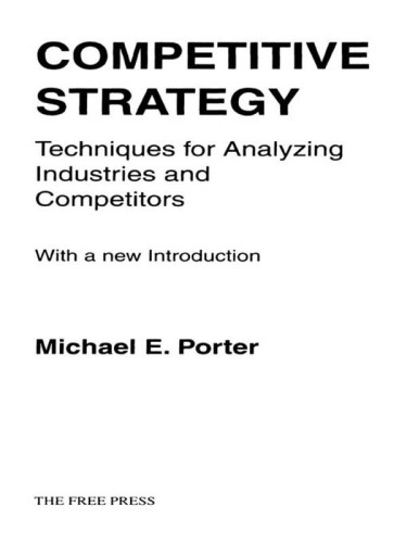 Competitive Strategy: Techniques for Analyzing Industries and Competitors