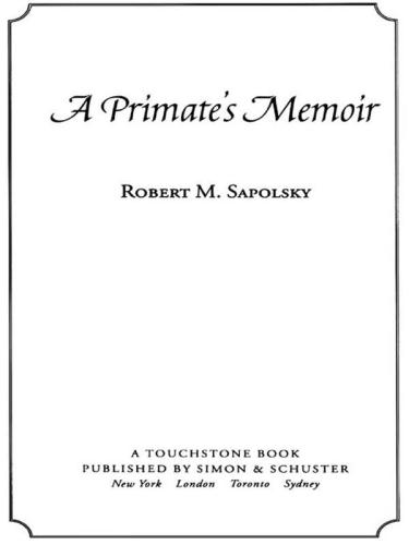 A Primate's Memoir: A Neuroscientist's Unconventional Life Among the Baboons