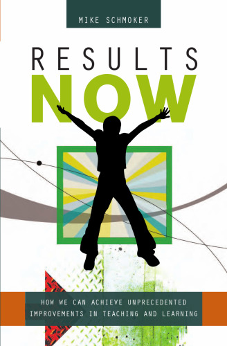 Results Now: How We Can Achieve Unprecedented Improvements in Teaching And Learning