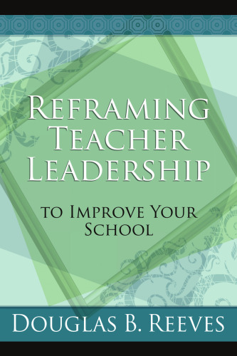 Reframing Teacher Leadership To Improve Your School