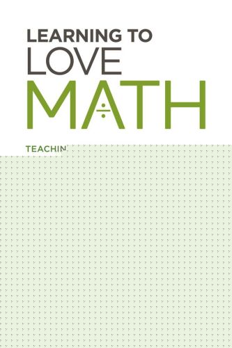 Learning to Love Math: Teaching Strategies That Change Student Attitudes and Get Results